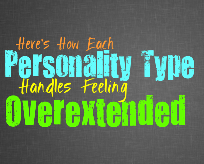 Here’s How Each Personality Type Handles Feeling Overextended