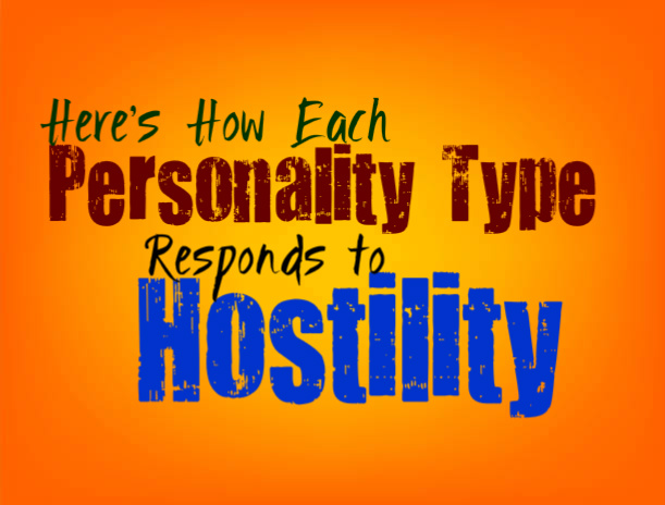 Here’s How Each Personality Type Responds to Hostility