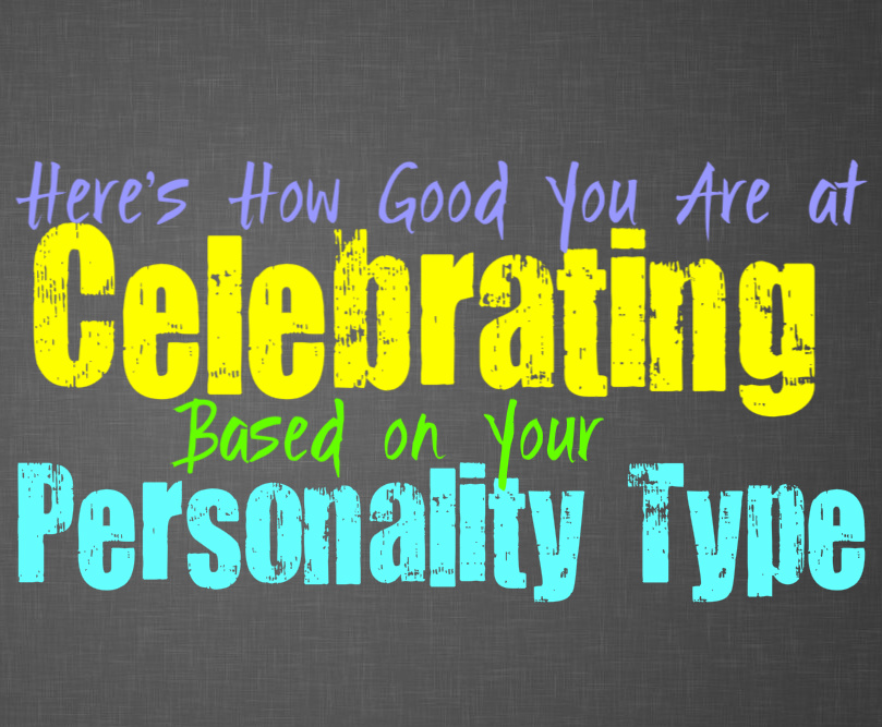 Here’s How Good You Are at Celebrating, Based on Your Personality Type