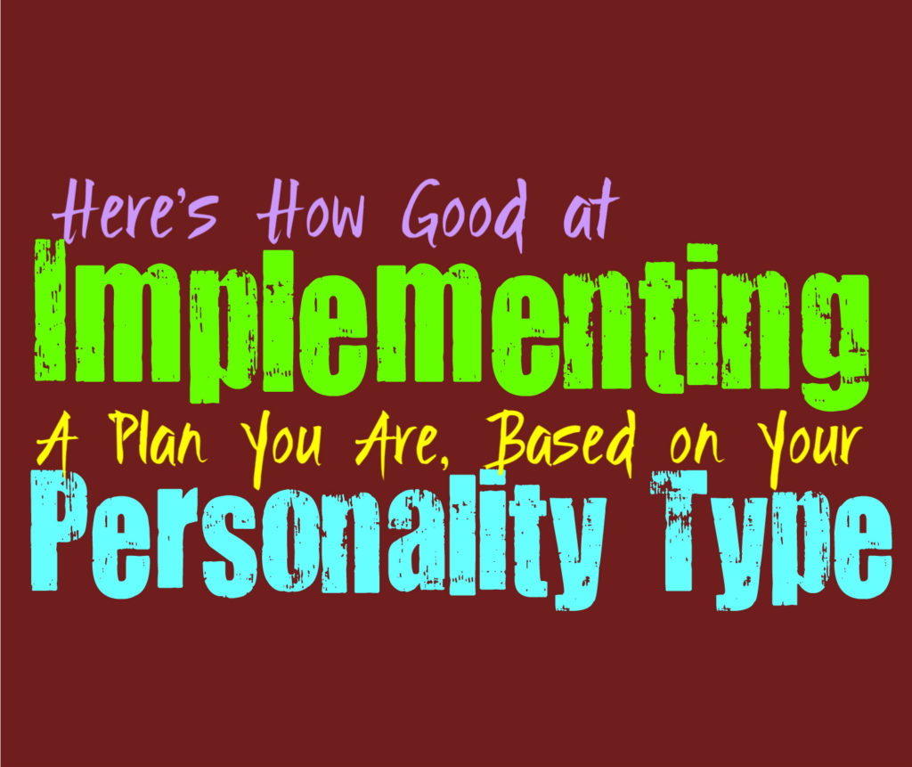 Here’s How Good at Implementing a Plan You Are, Based on Your Personality Type