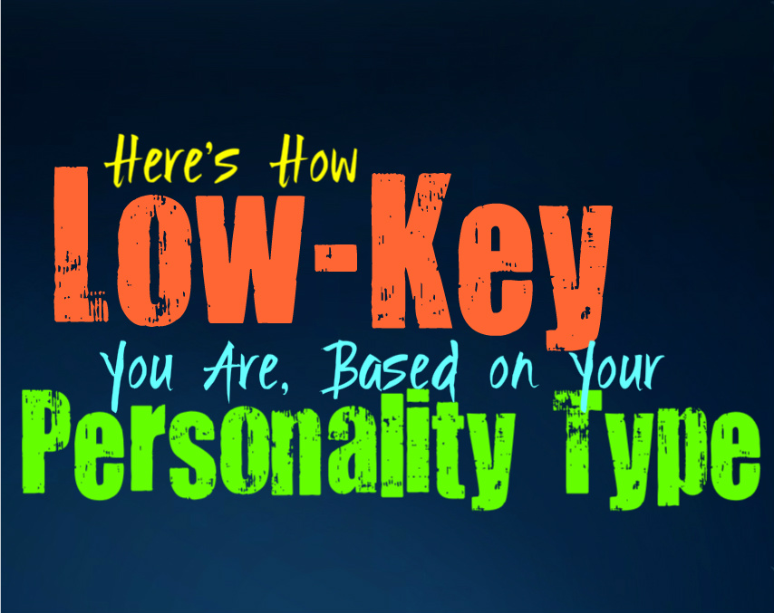 Here’s How Low-Key You Are, Based on Your Personality Type