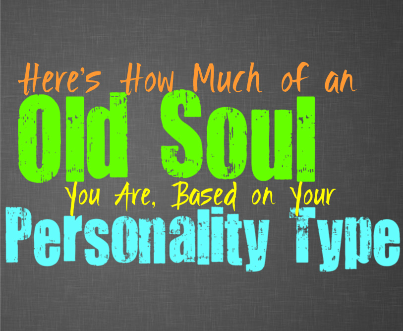 Here’s How Much of an Old Soul You Are, Based on Your Personality Type