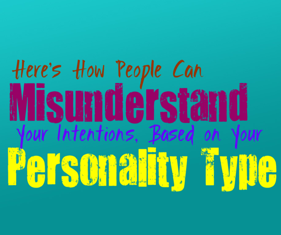 Here’s How People Misunderstand Your Intentions, Based on Your Personality Type