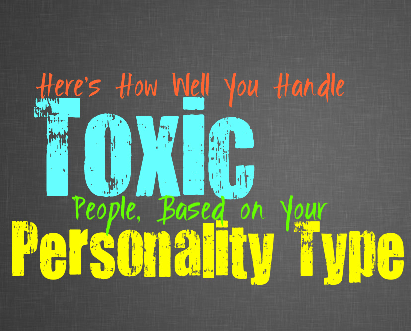 Here’s How Well You Handle Toxic People, Based on Your Personality Type