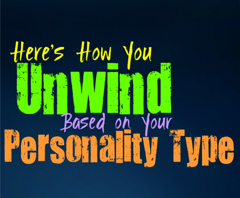 Here’s How You Unwind, Based on Your Personality Type