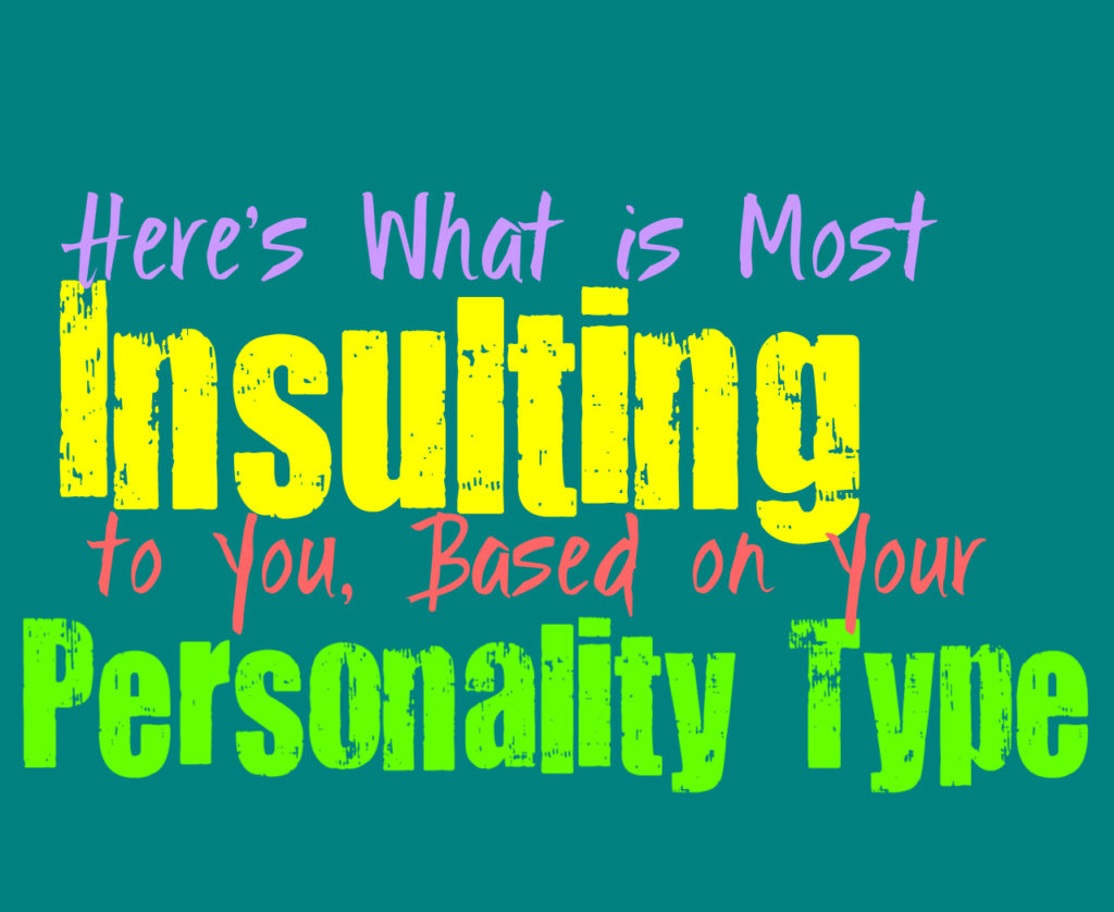 Here’s What is Most Insulting to You, Based on Your Personality Type