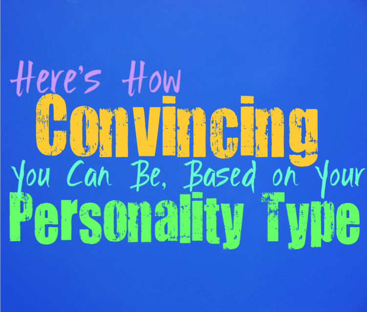 Here’s How Convincing You Can Be, Based on Your Personality Type