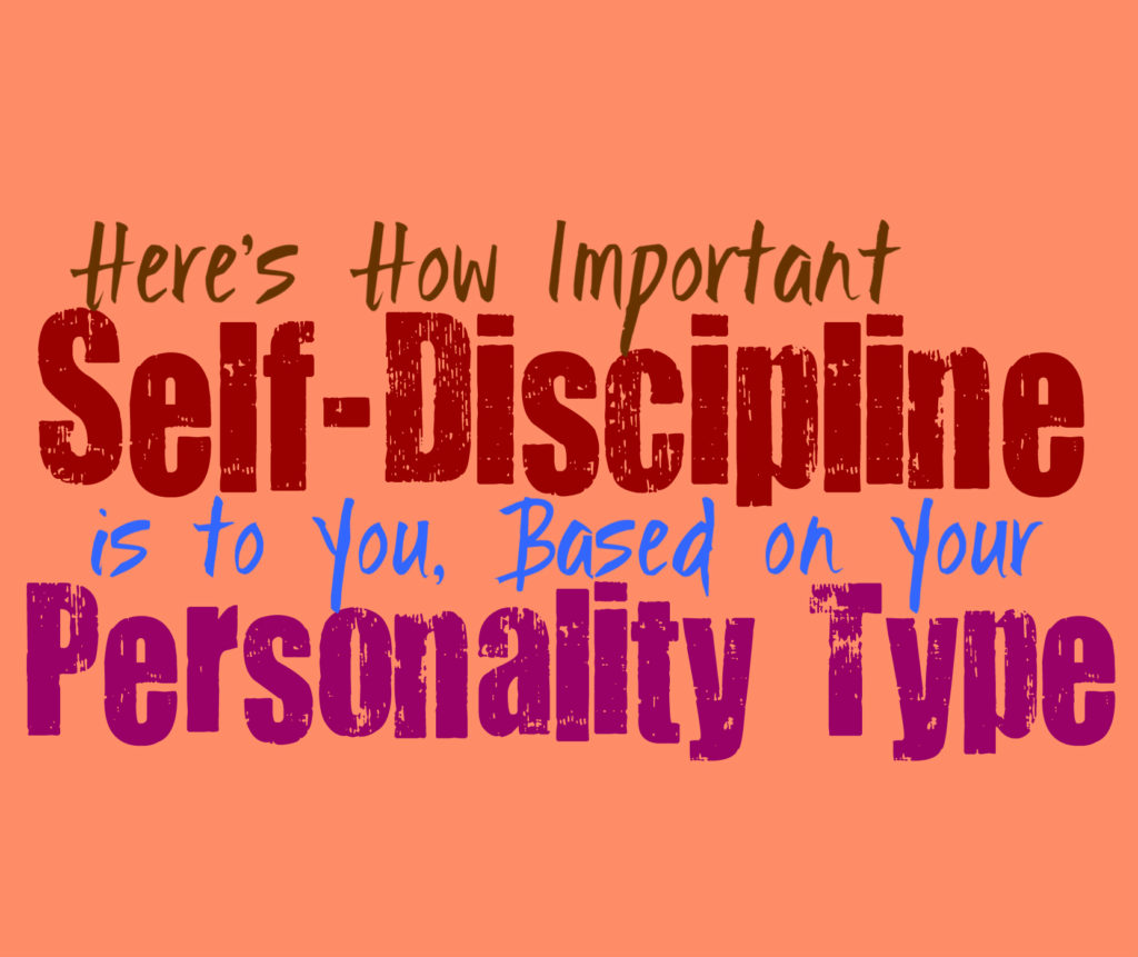 Here’s How Important Self-Discipline is to You, Based on Your Personality Type