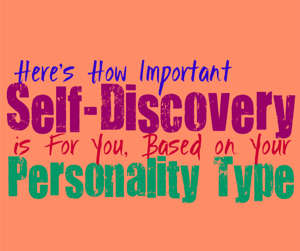 Here’s How Important Self-Discovery is For You, Based on Your Personality Type