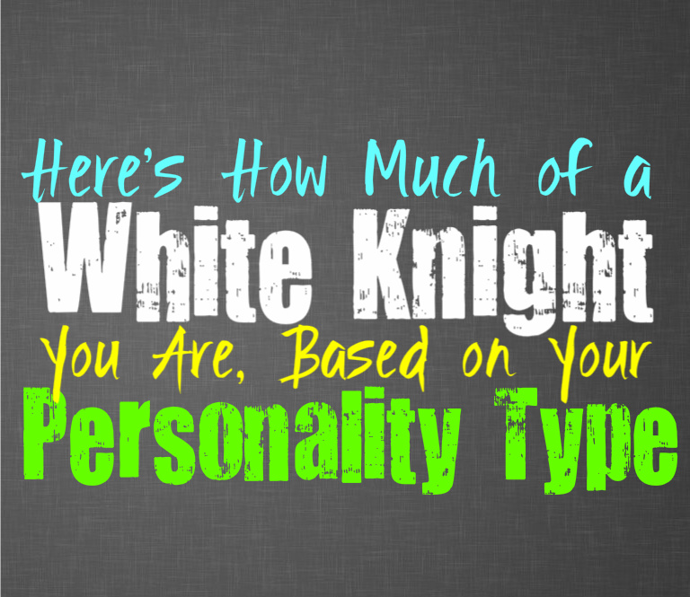 Here’s How Much of a White Knight You Are, Based on Your Personality Type