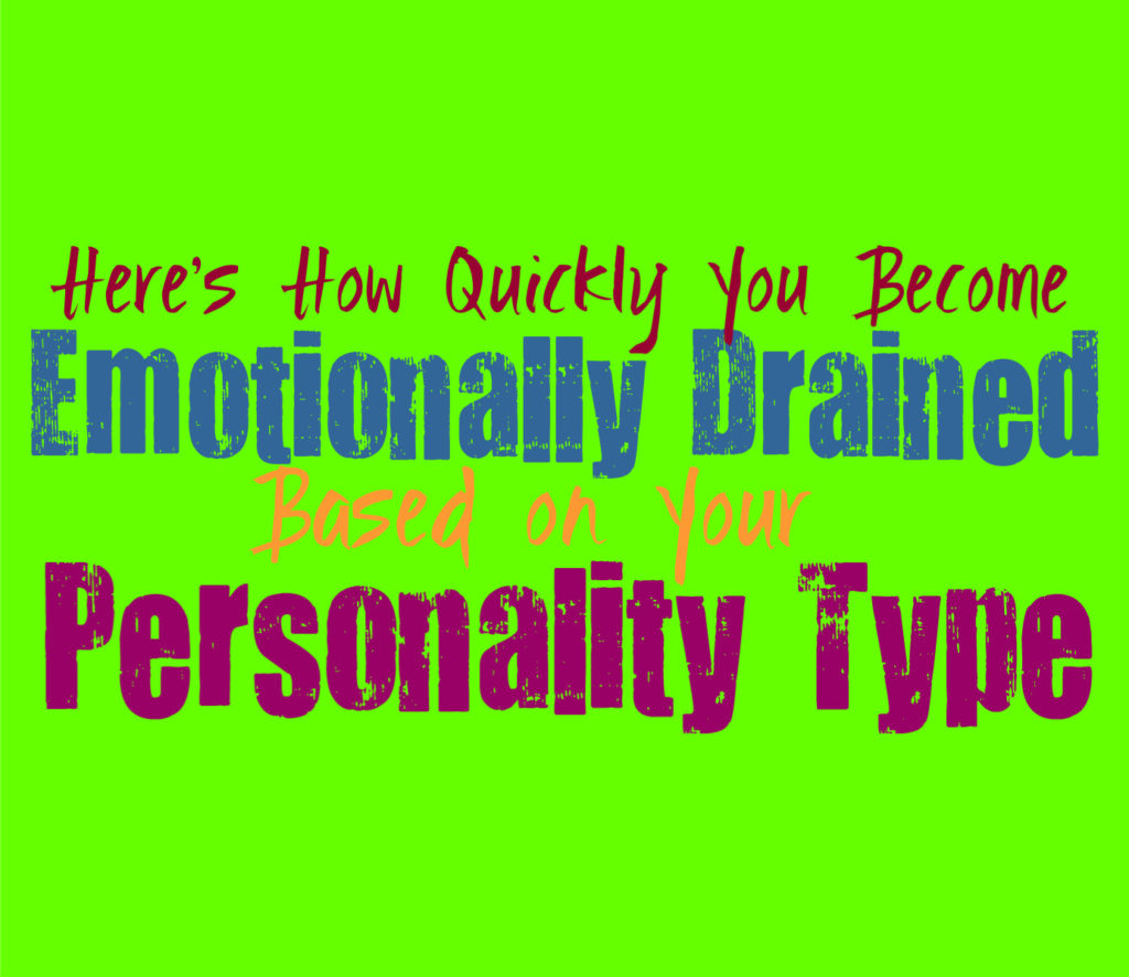 Here’s How Quickly You Become Emotionally Drained, Based on Your Personality Type