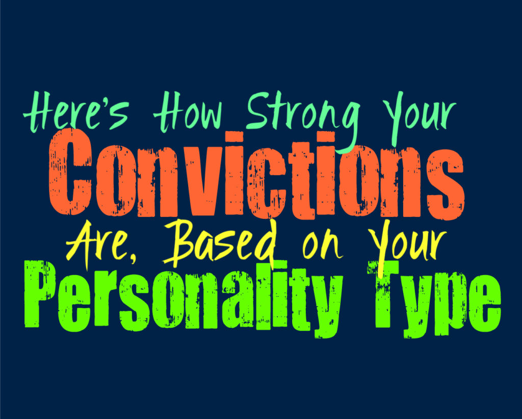 Here’s How Strong Your Convictions Are, Based on Your Personality Type