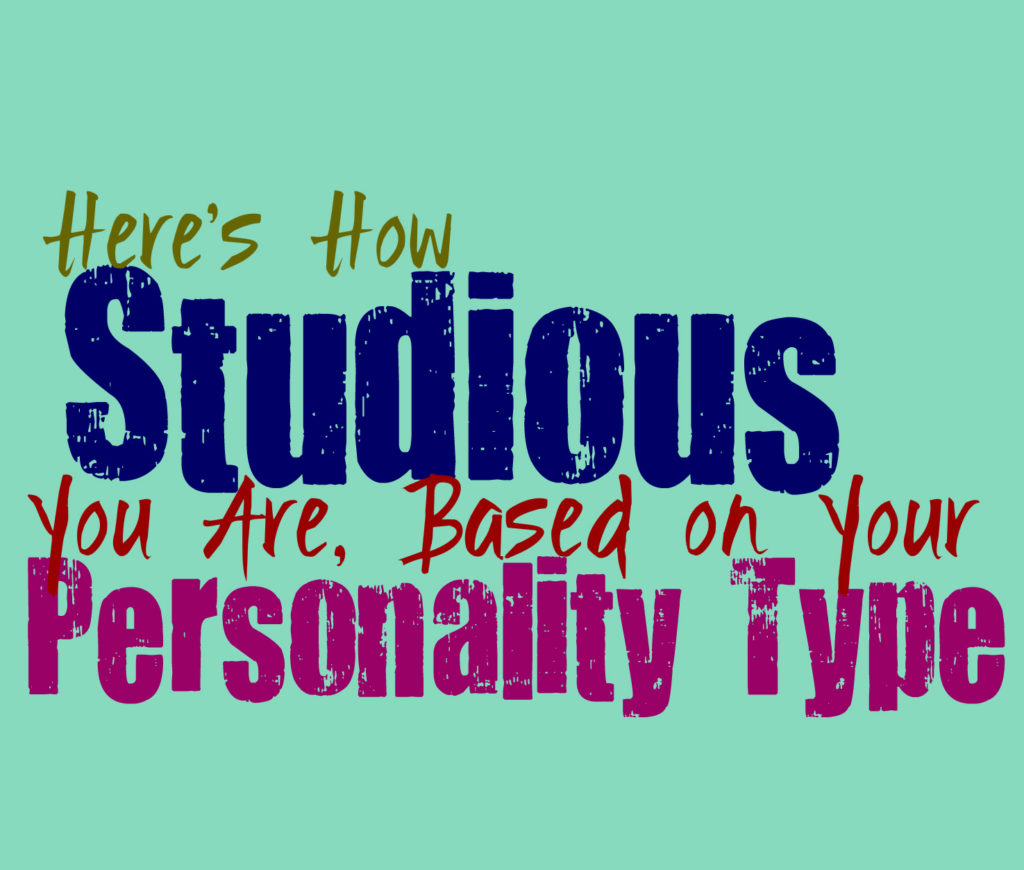 Here’s How Studious You Are, Based on Your Personality Type