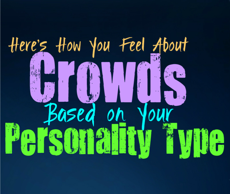 Here’s How You Feel About Crowds, Based on Your Personality Type