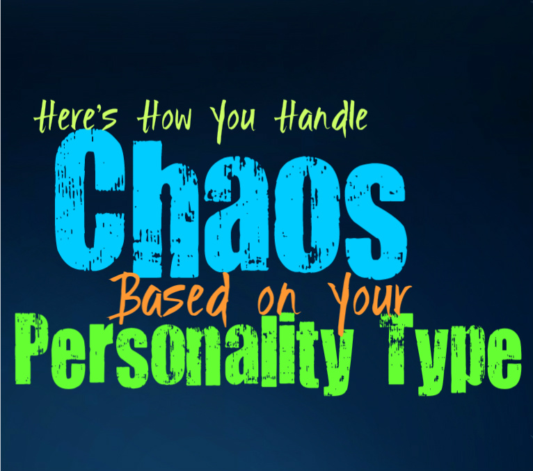 Here’s How You Handle Chaos, Based on Your Personality Type
