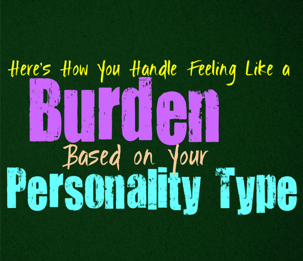 Here’s How You Handle Feeling like a Burden, Based on Your Personality Type