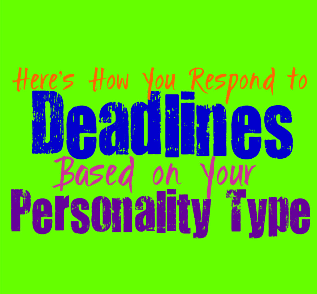 Here’s How You Respond to Deadlines, Based on Your Personality Type