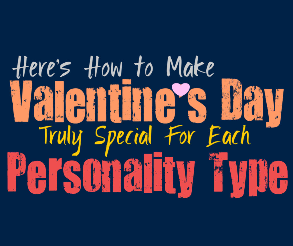 Here’s How to Make Valentine’s Day Truly Special For Each Personality Type