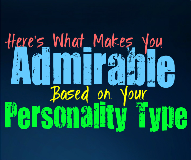 Here’s What Makes You Admirable, Based on Your Personality Type