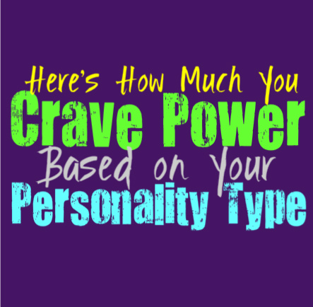 Here’s How Much You Crave Power, Based on Your Personality Type