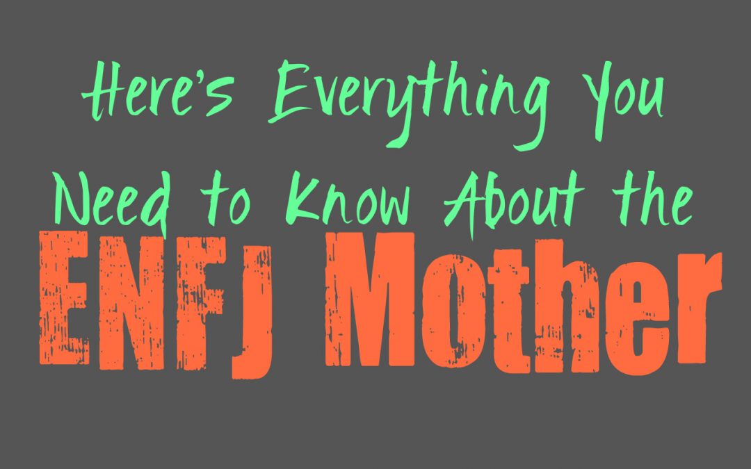 Here’s Everything You Need to Know About the ENFJ Mother