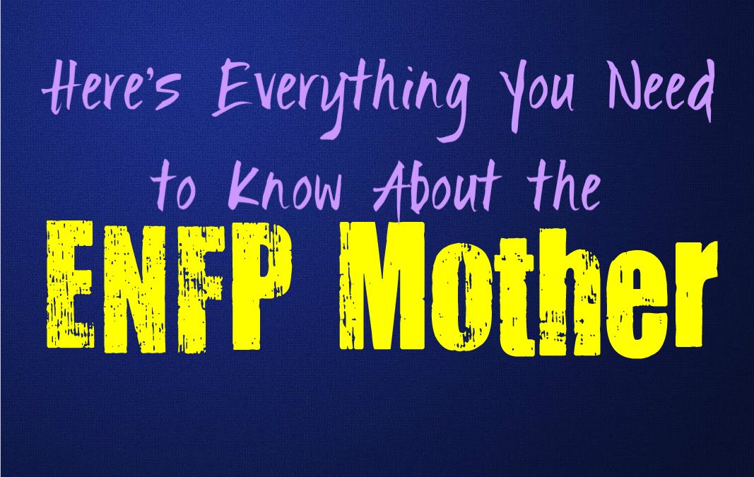 Here’s Everything You Need to Know About the ENFP Mother