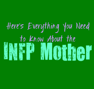 Here’s Everything You Need to Know About the INFP Mother