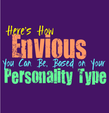 Here’s How Envious You Can Be, Based on Your Personality Type