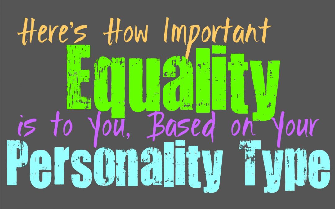 Here’s How Important Equality is to You, Based on Your Personality Type