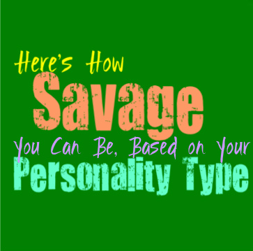 Here’s How Savage You Can Be, Based on Your Personality Type