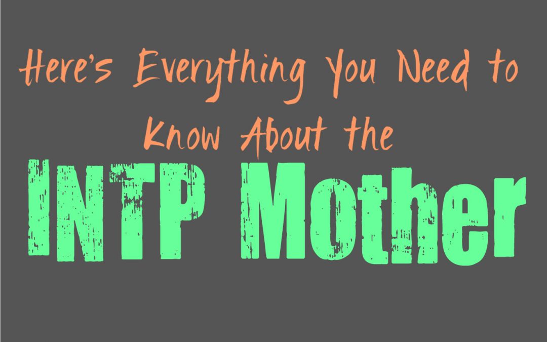 Here’s Everything You Need to Know About the INTP Mother