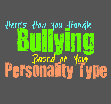 Here’s How You Handle Bullying, Based on Your Personality Type