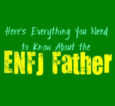 Here’s Everything You Need to Know About the ENFJ Father