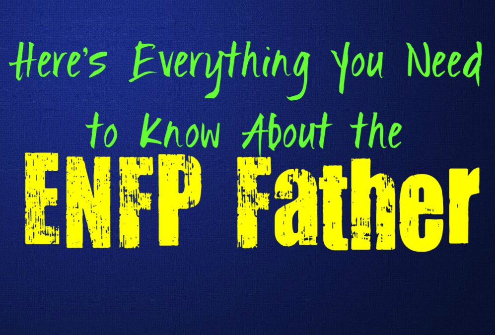 Here’s Everything You Need to Know About the ENFP Father