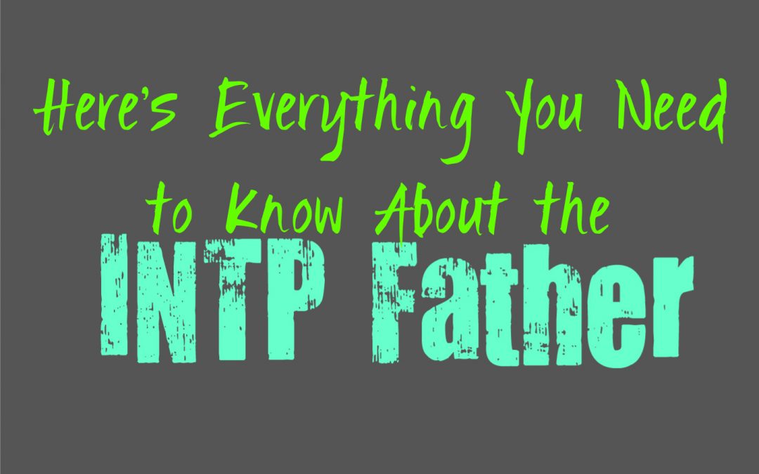 Here’s Everything You Need to Know About the INTP Father