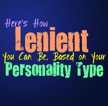 Here’s How Lenient You Can Be, Based on Your Personality Type