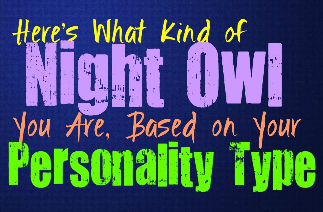 Here’s What Kind of Night Owl You Are, Based on Your Personality Type