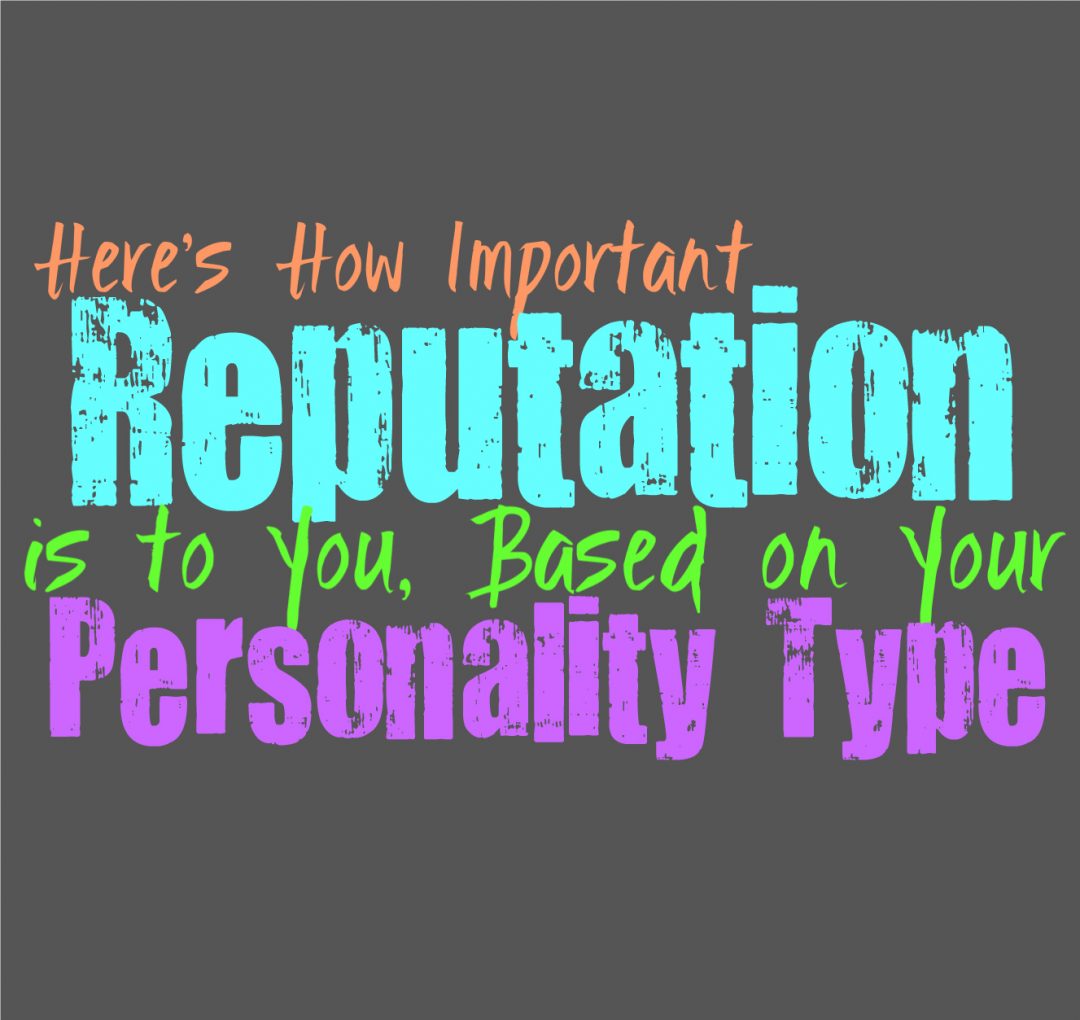 Reputation Is All Here’s How Important Reputation is to You, Based on Your Personality ...