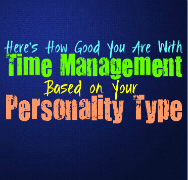 Here’s How Good You Are with Time Management, Based on Your Personality Type