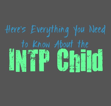 Here’s Everything You need to Know About the INTP Child