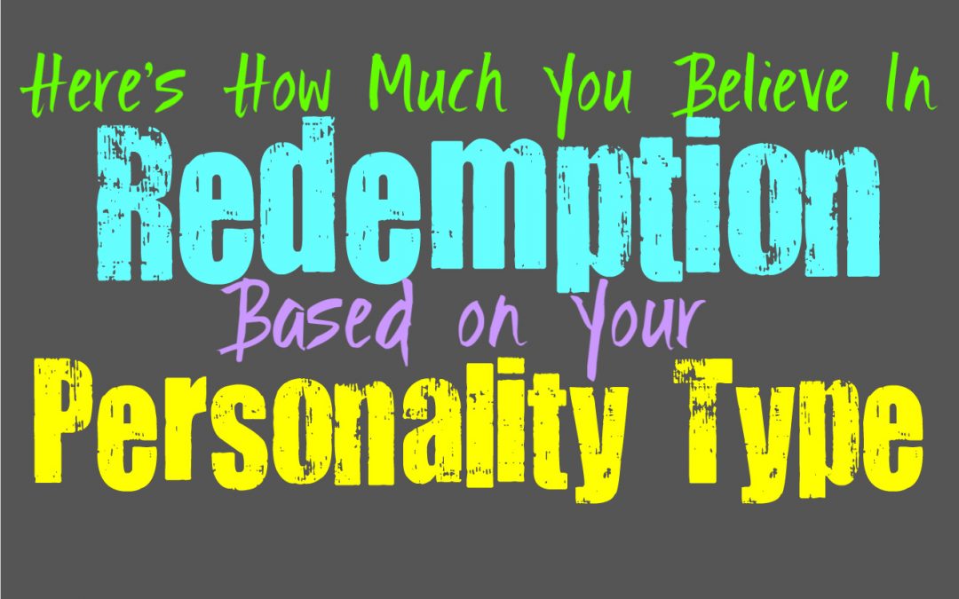 Here’s How Much You Believe in Redemption, Based on Your Personality Type