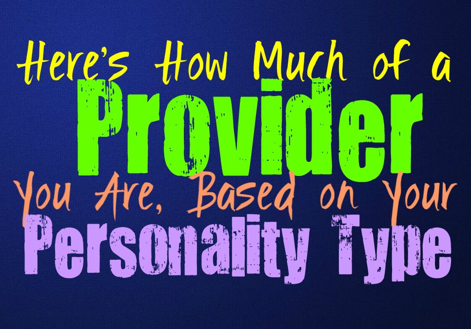 Here’s How Much of a Provider You Are, Based on Your Personality Type