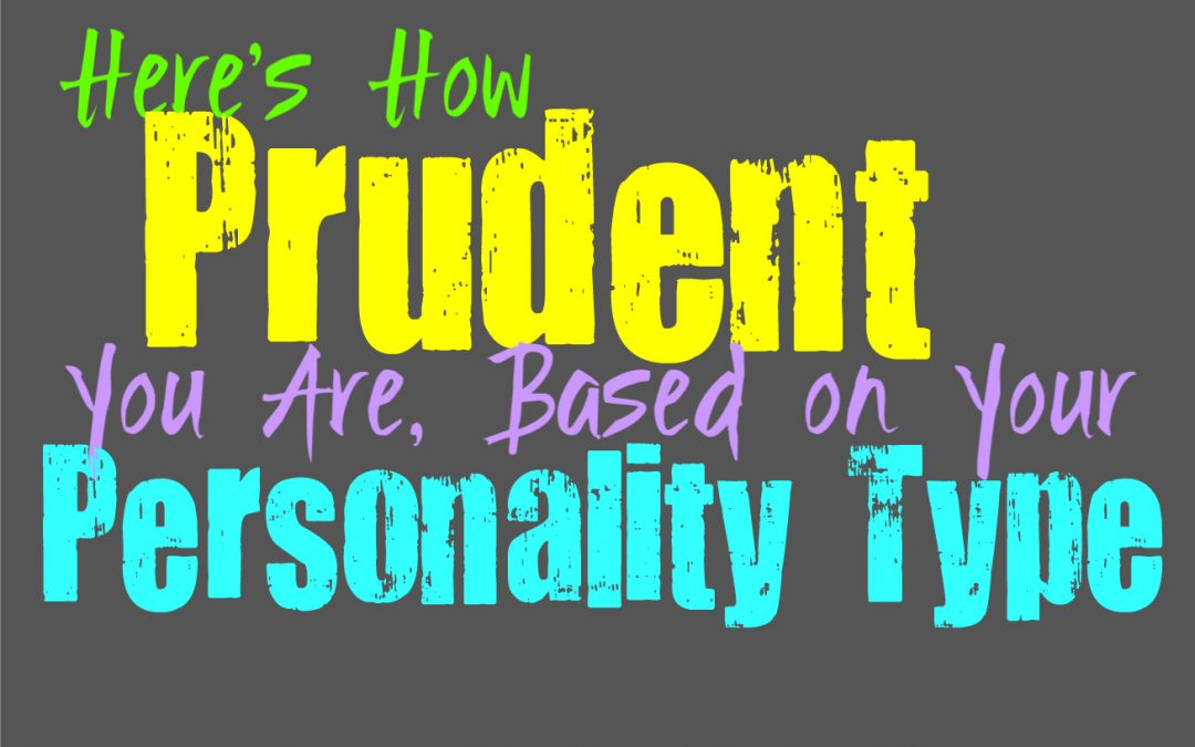 Here’s How Prudent You Are, Based on Your Personality Type