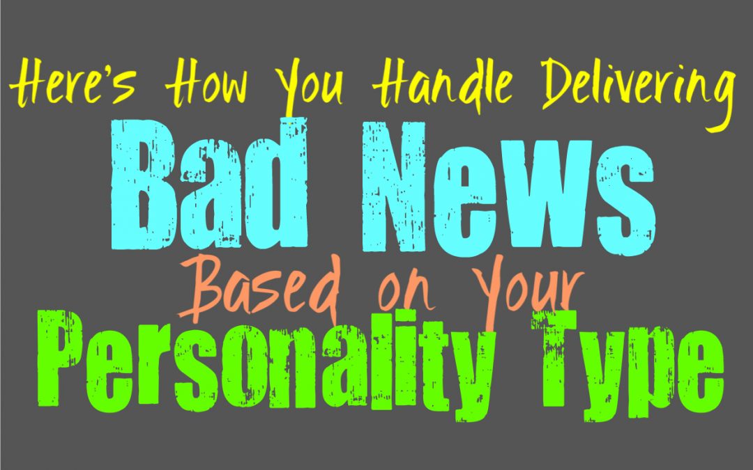 Here’s How You Handle Delivering Bad News, Based on Your Personality Type