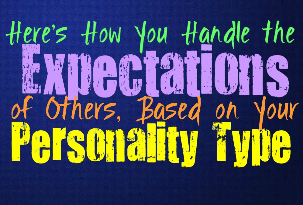 Here’s How You Handle the Expectations of Others, Based on Your Personality Type