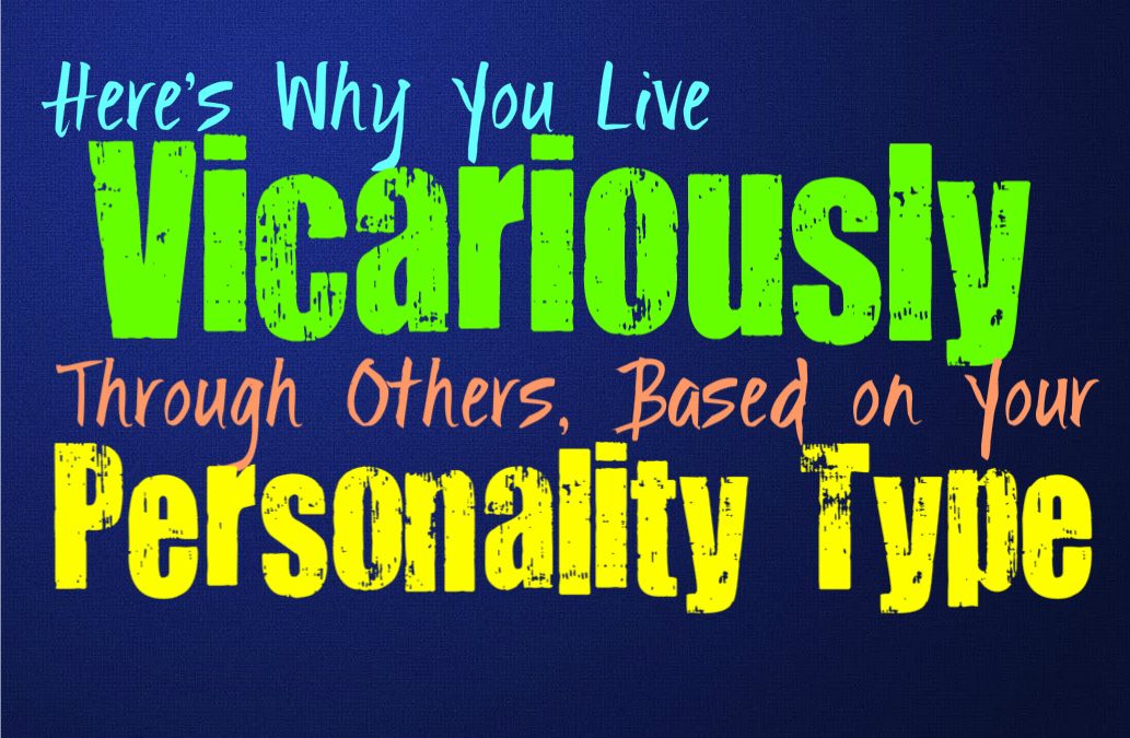 Here’s Why You Live Vicariously Through Others, Based on Your Personality Type