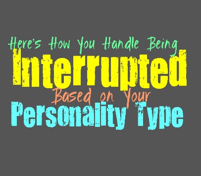 Here’s How You Handle Being Interrupted, Based on Your Personality Type