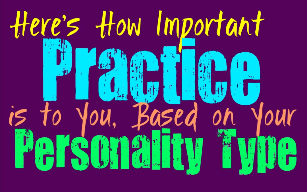 Here’s How Important Practice is to You, Based on Your Personality Type