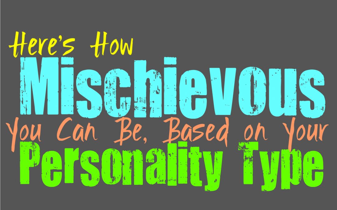 Here’s How Mischievous You Can Be, Based on Your Personality Type