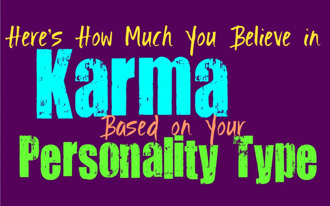 Here’s How Much You Believe in Karma, Based on Your Personality Type